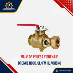 VALVULA DE PRUEBA Y DRENAJE BRONCE ROSC. UL/FM HUACHENG
