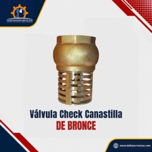 VÁLVULA  CHECK CANASTILLA DE BRONCE